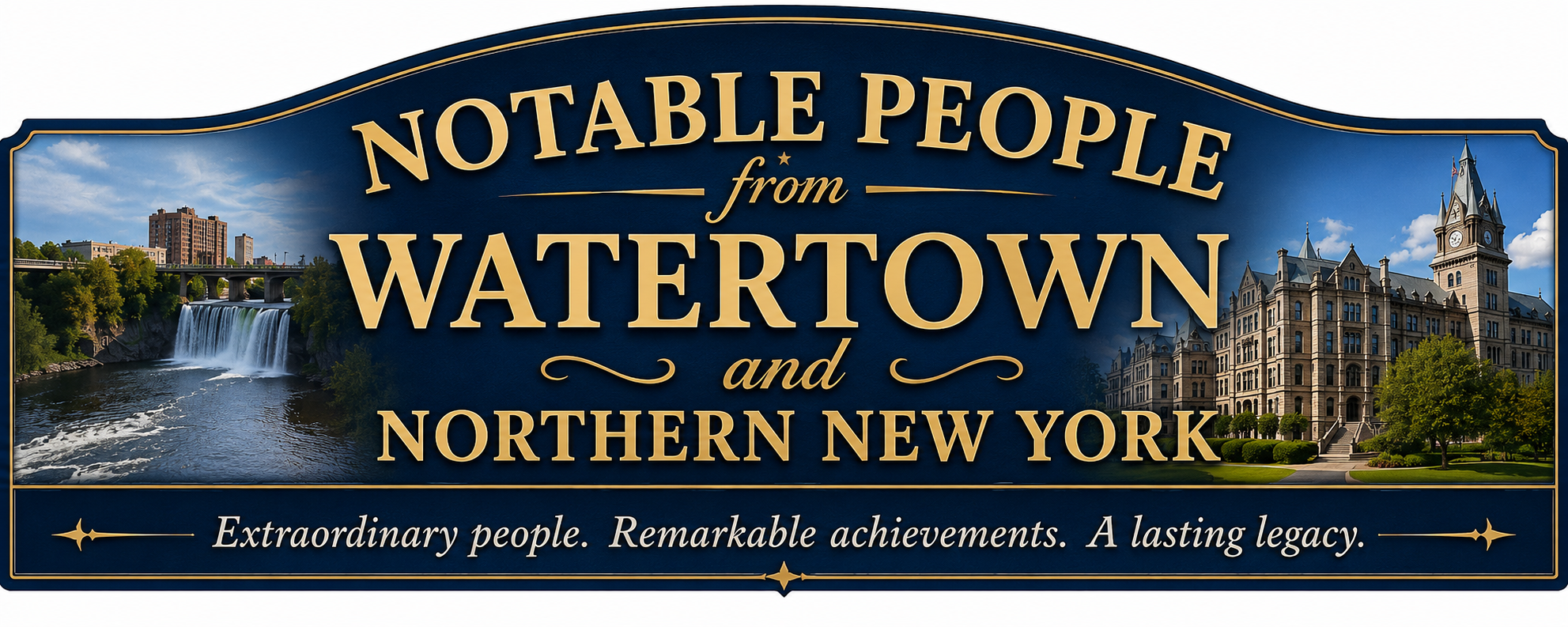 Decorative banner featuring the title "Notable People from Watertown and Northern New York" in gold lettering on a navy background, with a scenic view of Black River Falls in Watertown on the left and the New York State Capitol building on the right.