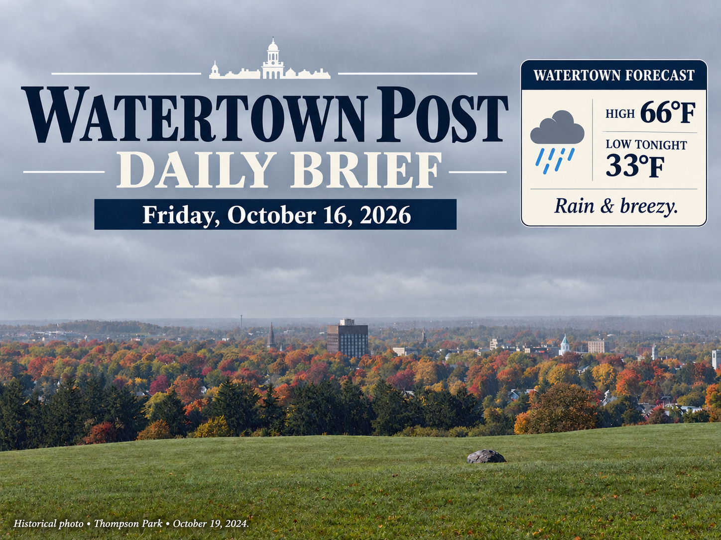 Watertown Post Daily Brief for Friday, October 16, 2026, with overcast skies and light rain over the autumn Watertown skyline from Thompson Park. Reference-based weather illustration; high 66°F, low tonight 33°F, rain and breezy.