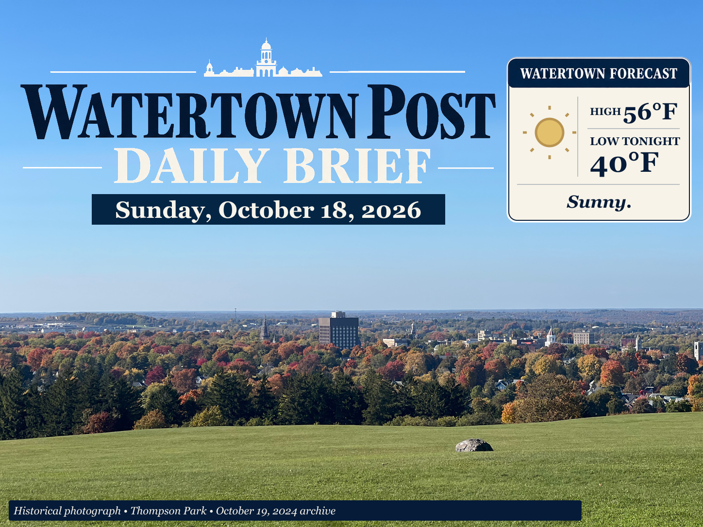 Watertown Post Daily Brief for Sunday, October 18, 2026, over an autumn Watertown skyline photographed from Thompson Park in October 2024. Watertown forecast: sunny, high 56°F, low tonight 40°F.